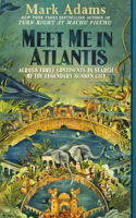 Meet Me in Atlantis: Across Three Continents in Search of the Legendary Sunken City(English)
