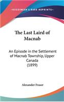 The Last Laird of Macnab: An Episode in the Settlement of Macnab Township, Upper Canada (1899)(English)