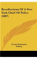 Recollections Of A New York Chief Of Police (1887)