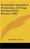 Resultat Des Assemblees Provinciales, A L'Usage Des Etats D'Une Province (1788)