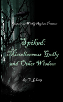Spiked: Miscellaneous Godly and Other Wisdom