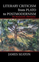 Literary Criticism from Plato to Postmodernism: The Humanistic Alternative