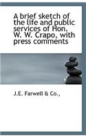 A Brief Sketch of the Life and Public Services of Hon. W. W. Crapo, with Press Comments