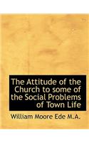 The Attitude of the Church to Some of the Social Problems of Town Life