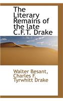 The Literary Remains of the Late C.F.T. Drake