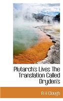 Plutarch's Lives the Translation Called Dryden's