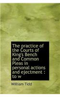 The Practice of the Courts of King's Bench and Common Pleas in Personal Actions and Ejectment: To W(English)