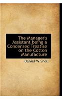 The Manager's Assistant Being a Condensed Treatise on the Cotton Manufacture