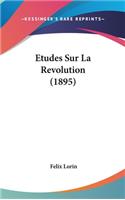 Etudes Sur La Revolution (1895)