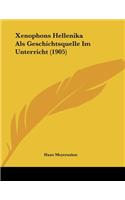 Xenophons Hellenika Als Geschichtsquelle Im Unterricht (1905)