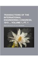 Transactions of the International Engineering Congress, 1915 Volume 1, PT. 1: (English)