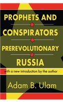 Prophets and Conspirators in Prerevolutionary Russia