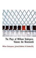 The Plays of William Shakspere. Volume the Nineteenth