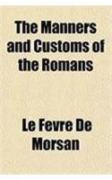 The Manners and Customs of the Romans