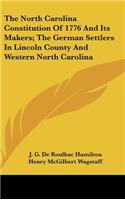 North Carolina Constitution Of 1776 And Its Makers; The German Settlers In Lincoln County And Western North Carolina