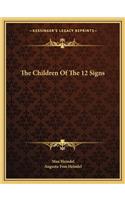 The Children Of The 12 Signs