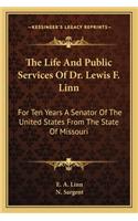 The Life And Public Services Of Dr. Lewis F. Linn