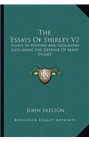 The Essays Of Shirley V2: Essays In History And Biography Including The Defense Of Mary Stuart(English)