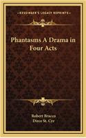 Phantasms a Drama in Four Acts