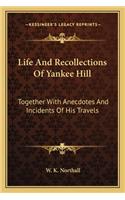 Life and Recollections of Yankee Hill