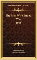 The Man Who Ended War (1908)