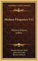 Modern Eloquence V12: Political Oratory (1903)