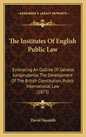 Institutes Of English Public Law