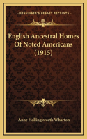 English Ancestral Homes Of Noted Americans (1915)