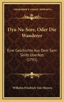 Dya-Na-Sore, Oder Die Wanderer: Eine Geschichte Aus Dem Sam-Skritt Uberfezt (1791)