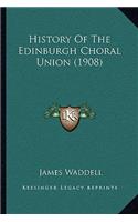 History Of The Edinburgh Choral Union (1908)