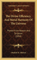 The Divine Efficiency, And Moral Harmony Of The Universe: Proved From Reason And Scripture (1854)(English)