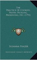 The Practice Of Cookery, Pastry, Pickling, Preserving, Etc. (1791)