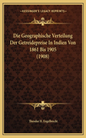 Die Geographische Verteilung Der Getreidepreise In Indien Von 1861 Bis 1905 (1908)