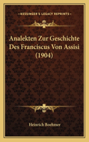 Analekten Zur Geschichte Des Franciscus Von Assisi (1904)