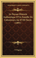 Le Paysan Historie Authentique D'Un Famille De Laboureurs Au XVIII Siecle (1891)