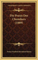 Die Praxis Des Chemikers (1889)