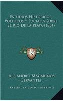 Estudios Historicos, Politicos y Sociales Sobre El Rio de La Plata (1854)