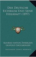 Deutsche Eichbaum Und Seine Heilkraft (1897)