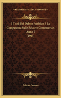 I Titoli Del Debito Pubblico E La Competenza Sulle Relative Controversie, Anno I (1903)