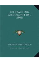 Die Frage Der Wiederkunft Jesu (1901)