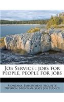 Job Service: Jobs for People, People for Jobs