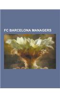 FC Barcelona Managers: Bobby Robson, Louis Van Gaal, Rinus Michels, Johan Cruyff, Radomir Anti, Josep Guardiola, Terry Venables, Frank Rijkaa