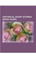 Historical Short Stories (Book Guide): Alternate History Short Stories, Kir Ianulea, a Boy and His Dog, P.'s Correspondence, a Study in Emerald, Rando(English)