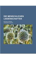 Die Menschlichen Leidenschaften; Betrachtungen