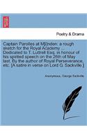 Captain Parolles at M[i]nden: A Rough Sketch for the Royal Academy ... Dedicated to T. Luttrell Esq. in Honour of His Spirited Speech on the 26th of May Last. by the Author of Ro