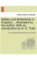 Battles and Battlefields in England ... Illustrated by the author. With an introduction by H. D. Traill.