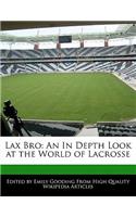 Lax Bro: An in Depth Look at the World of Lacrosse