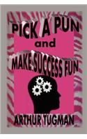 Pick a Pun and Make Success Fun: (English)