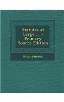 Statutes at Large ... - Primary Source Edition