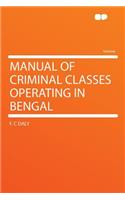Manual of Criminal Classes Operating in Bengal